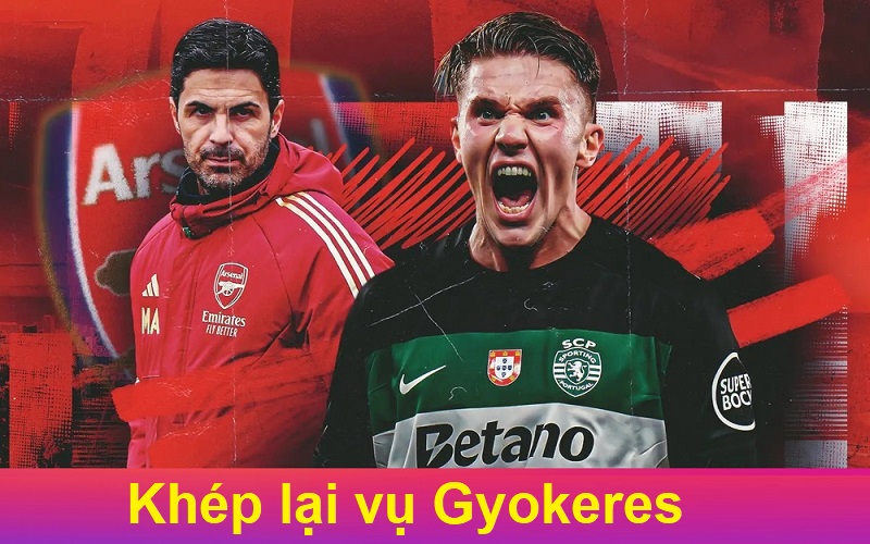 Khép lại vụ Gyokeres