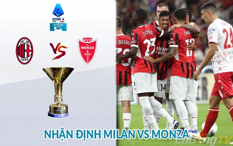 Nhận định AC Milan vs Monza 01h45 ngày 25/05: Giải Serie A 3 Nhận định AC Milan vs Monza