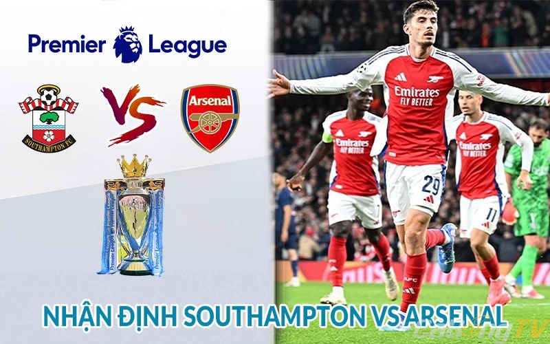 Nhận định Southampton vs Arsenal 22h00 ngày 25/05: Pháo Thủ 1 Nhận định Southampton vs Arsenal