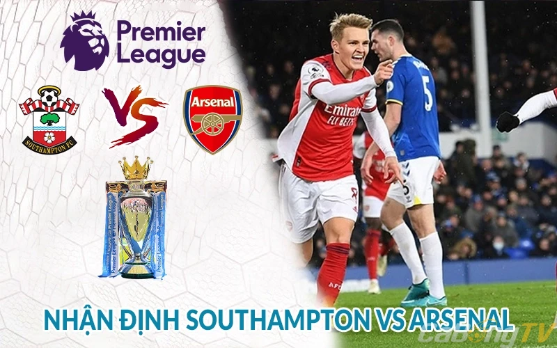 Nhận định Southampton vs Arsenal 22h00 ngày 25/05: Pháo Thủ 3 Nhận định Southampton vs Arsenal