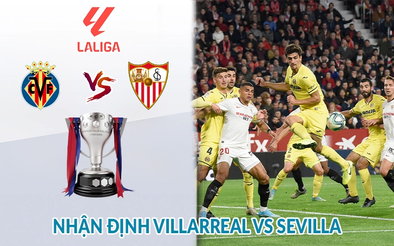 Nhận định Villarreal vs Sevilla 21h15 ngày 25/05: Kết quả 1 Nhận định Villarreal vs Sevilla